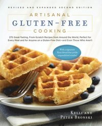 bokomslag Artisanal Gluten-Free Cooking: 275 Great-Tasting, From-Scratch Recipes from Around the World, Perfect for Every Meal and for Anyone on a Gluten-Free