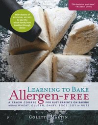 bokomslag Learning to Bake Allergen-Free: A Crash Course for Busy Parents on Baking Without Wheat, Gluten, Dairy, Eggs, Soy or Nuts