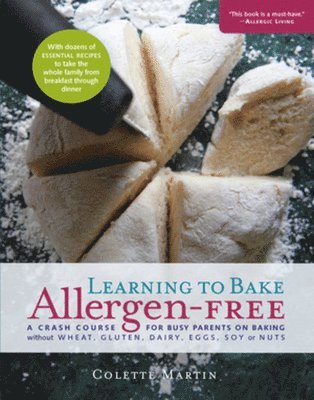 bokomslag Learning to Bake Allergen-Free: A Crash Course for Busy Parents on Baking Without Wheat, Gluten, Dairy, Eggs, Soy or Nuts