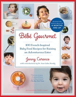 bokomslag Bébé Gourmet: 100 French-Inspired Baby Food Recipes for Raising an Adventurous Eater