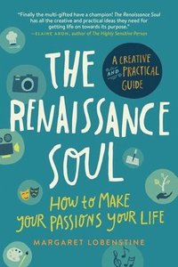 bokomslag The Renaissance Soul: How to Make Your Passions Your Life - A Creative and Practical Guide