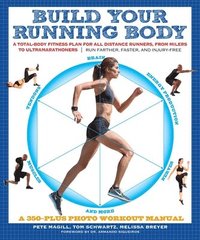 bokomslag Build Your Running Body: A Total-Body Fitness Plan for All Distance Runners, from Milers to Ultramarathoners--Run Farther, Faster, and Injury-F