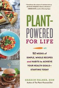 bokomslag Plant-Powered for Life: 52 Weeks of Simple, Whole Recipes and Habits to Achieve Your Health Goals - Starting Today