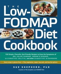 bokomslag The Low-Fodmap Diet Cookbook: 150 Simple, Flavorful, Gut-Friendly Recipes to Ease the Symptoms of Ibs, Celiac Disease, Crohn's Disease, Ulcerative C