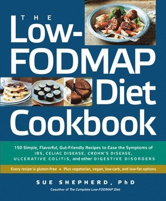 bokomslag The Low-Fodmap Diet Cookbook: 150 Simple, Flavorful, Gut-Friendly Recipes to Ease the Symptoms of Ibs, Celiac Disease, Crohn's Disease, Ulcerative C