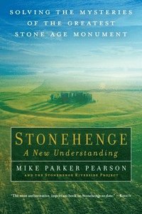 bokomslag Stonehenge - A New Understanding: Solving the Mysteries of the Greatest Stone Age Monument