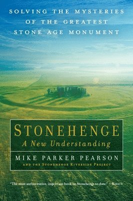 bokomslag Stonehenge - A New Understanding: Solving the Mysteries of the Greatest Stone Age Monument