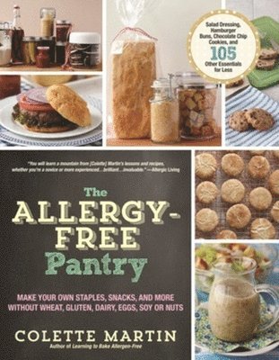 bokomslag The Allergy-Free Pantry: Make Your Own Staples, Snacks, and More Without Wheat, Gluten, Dairy, Eggs, Soy or Nuts