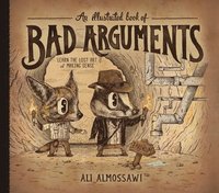 bokomslag An Illustrated Book of Bad Arguments: Learn the Lost Art of Making Sense