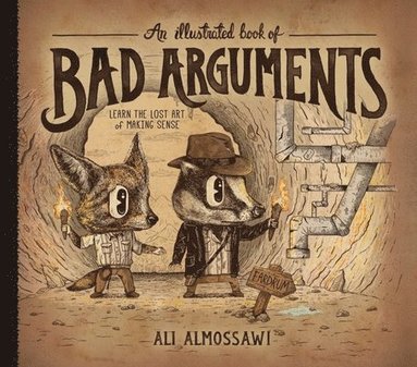 bokomslag An Illustrated Book of Bad Arguments: Learn the Lost Art of Making Sense