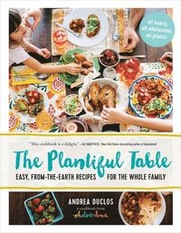 bokomslag Plantiful Table: Easy, From-the-Earth Recipes for the Whole Family