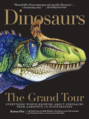 bokomslag Dinosaurs--The Grand Tour: Everything Worth Knowing about Dinosaurs from Aardonyx to Zuniceratops