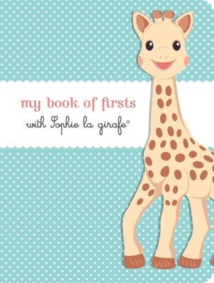 My Book of Firsts with Sophie La Girafe(r) 1