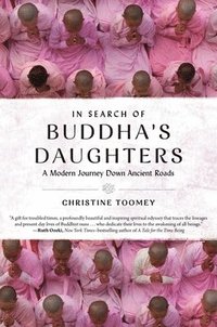 bokomslag In Search of Buddha's Daughters: A Modern Journey Down Ancient Roads