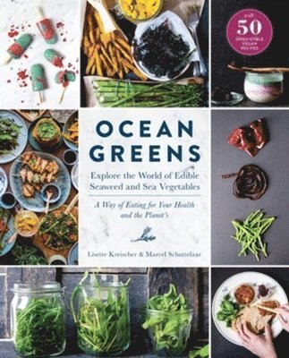 bokomslag Ocean Greens: Explore the World of Edible Seaweed and Sea Vegetables: A Way of Eating for Your Health and the Planet's