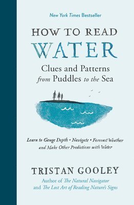 Tristan Gooley - How to Read Water: Clues and Patterns from Puddles to the Sea, Inbunden