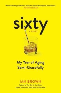 bokomslag Sixty: A Diary: My Year of Aging Semi-Gracefully