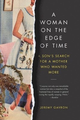 bokomslag A Woman on the Edge of Time: A Son's Search for a Mother Who Wanted More