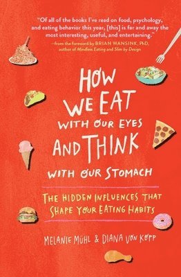 How We Eat with Our Eyes and Think with Our Stomach: The Hidden Influences That Shape Your Eating Habits 1