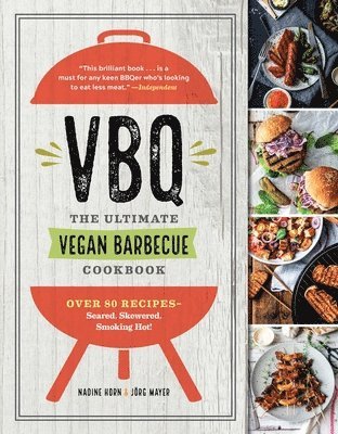 bokomslag Vbq - The Ultimate Vegan Barbecue Cookbook: Over 80 Recipes - Seared, Skewered, Smoking Hot!