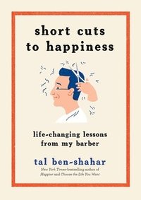 bokomslag Short Cuts to Happiness: Life-Changing Lessons from My Barber
