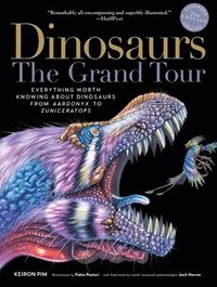 bokomslag Dinosaurs - The Grand Tour, Second Edition: Everything Worth Knowing about Dinosaurs from Aardonyx to Zuniceratops