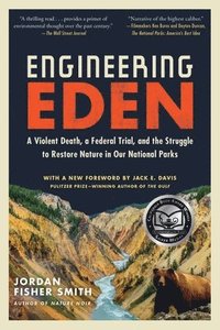 bokomslag Engineering Eden: A Violent Death, a Federal Trial, and the Struggle to Restore Nature in Our National Parks