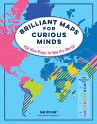 bokomslag Brilliant Maps for Curious Minds: 100 New Ways to See the World