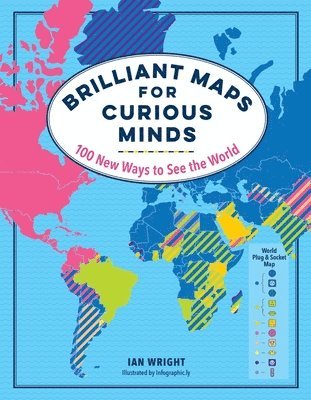 Brilliant Maps for Curious Minds: 100 New Ways to See the World 1