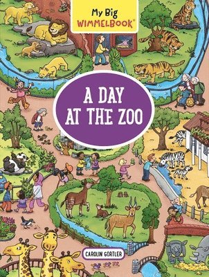 Carolin Görtler, Carolin Gortler - My Big Wimmelbook® - A Day at the Zoo, Kartonnage