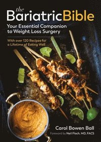 bokomslag The Bariatric Bible: Your Essential Companion to Weight Loss Surgery - With Over 120 Recipes for a Lifetime of Eating Well