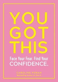 bokomslag You Got This: Face Your Fear. Find Your Confidence.