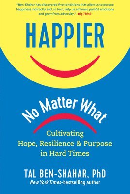 Tal Ben-Shahar - Happier, No Matter What, Inbunden