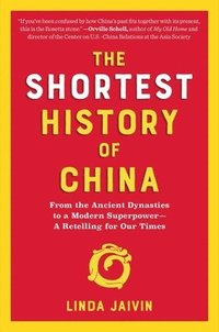 bokomslag The Shortest History of China: From the Ancient Dynasties to a Modern Superpower - A Retelling for Our Times