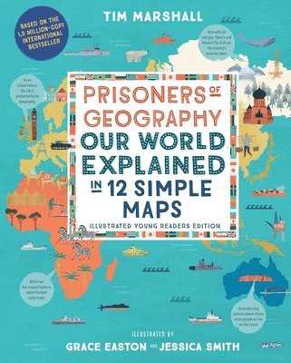 Tim Marshall - Prisoners of Geography – Our World Explained in 12 Simple Maps (Illustrated Young Readers Edition), Inbunden