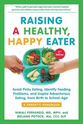 bokomslag Raising a Healthy, Happy Eater: A Parent's Handbook, Second Edition