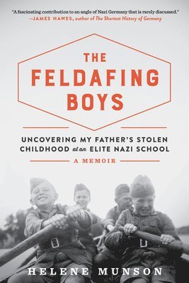 bokomslag The Feldafing Boys: Uncovering My Father's Stolen Childhood at an Elite Nazi School