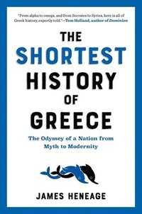 bokomslag The Shortest History of Greece: The Odyssey of a Nation from Myth to Modernity