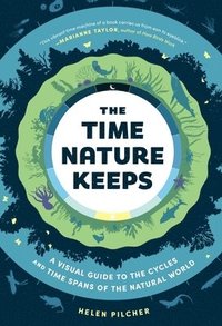 bokomslag The Time Nature Keeps: A Visual Guide to the Cycles and Time Spans of the Natural World