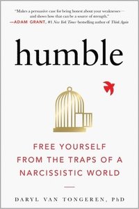 bokomslag Humble: Free Yourself from the Traps of a Narcissistic World