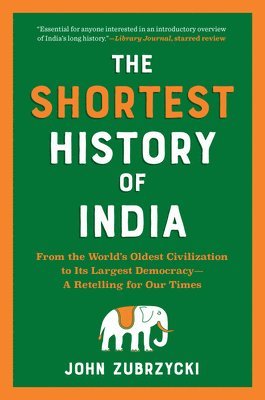 bokomslag The Shortest History of India: From the World's Oldest Civilization to Its Largest Democracy - A Retelling for Our Times