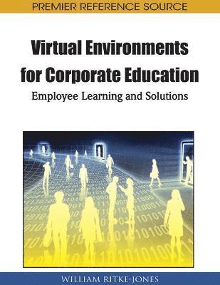 Handbook of Research on Virtual Environments for Corporate Education 1