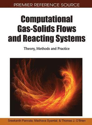 Sreekanth Pannala, Madhava Syamlal, Thomas J. O'Brien - Computational Gas-solids Flows and Reacting Systems, Inbunden