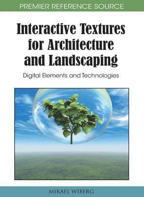 Mikael Wiberg - Interactive Textures for Architecture and Landscaping, Inbunden
