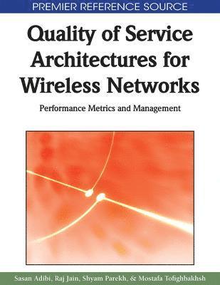 Sasan Adibi, Raj Jain - Quality of Service Architectures for Wireless Networks, Inbunden