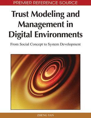 bokomslag Trust Modeling and Management in Digital Environments: From Social Concept to System Development