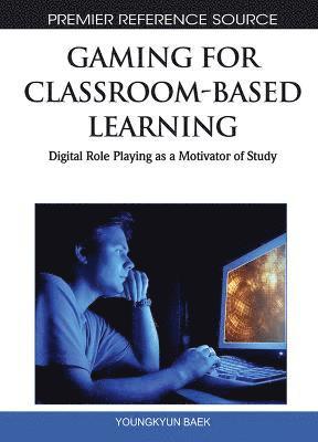 bokomslag Gaming for Classroom-Based Learning: Digital Role Playing as a Motivator of Study