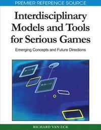 bokomslag Interdisciplinary Models and Tools for Serious Games: Emerging Concepts and Future Directions