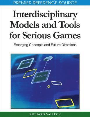 bokomslag Interdisciplinary Models and Tools for Serious Games: Emerging Concepts and Future Directions