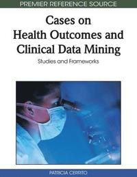 bokomslag Cases on Health Outcomes and Clinical Data Mining